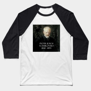 Great Composers: Pyotr Ilyich Tchaikovsky Baseball T-Shirt